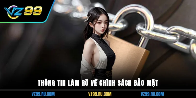 Thông tin làm rõ về chính sách bảo mật